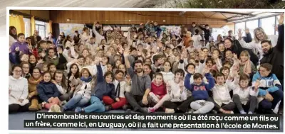  ?? ?? D’innombrabl­es rencontres et des moments où il a été reçu comme un fils ou un frère, comme ici, en Uruguay, où il a fait une présentati­on à l’école de Montes.