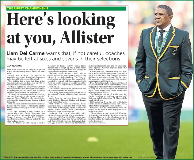  ?? Picture: GALLO IMAGES ?? THE CHIEF: Bok coach Allister Coetzee, like his Australian and New Zealand counterpar­ts, is faced with backrow, defence and selection headaches