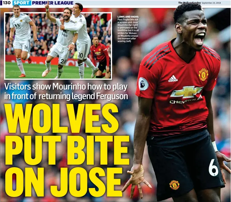  ??  ?? LOWS AND HIGHS: Paul Pogba lets out a scream and Jose Mourinho (far right) is animated on the touchline but it is all smiles for Wolves as Moutinho enjoys the moment after scoring (left)