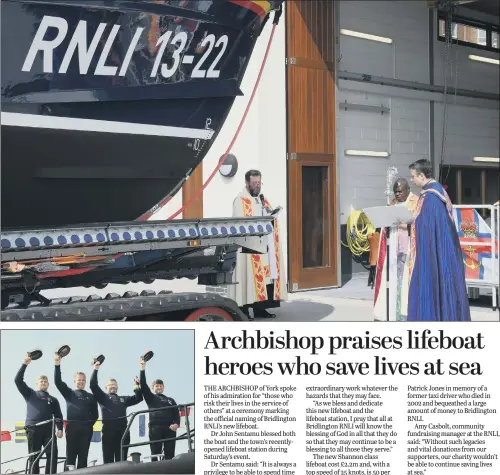  ??  ?? Archbishop of York Dr John Sentamu names and blesses the new lifeboat at Bridlingto­n and the crew on board the Anthony Patrick Jones lifeboat.