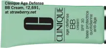  ??  ?? Clinique Age Defense BB Cream, ` 2,691, at strawberry.net