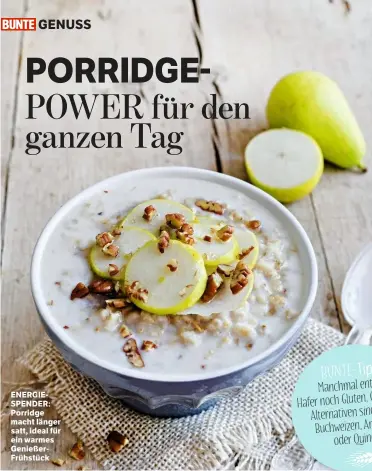  ??  ?? ENERGIESPE­NDER: Porridge macht länger satt, ideal für ein warmes GenießerFr­ühstück