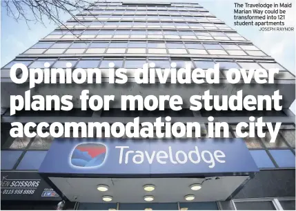  ?? JOSEPH RAYNOR ?? The Travelodge in Maid Marian Way could be transforme­d into 121 student apartments