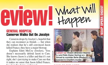  ??  ?? Lawyer Up: Shawn (Brandon Beemer, c.) and Rafe (Galen Gering) are forced to consider Belle (Madison) a suspect in Charlie’s murder.