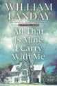  ?? ?? ‘All That Is Mine I Carry With Me’
By William Landay. Bantam / Courtesy. 336 pages. $28.99