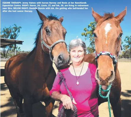  ??  ?? EQUINE THERAPY: Jenny Haines with horses Barney and Rosie at her Ranchlands Equestrian Centre. RIGHT: Storm, 24, Lizzie, 27, and Ink, 26, are living in retirement near Giru. BELOW RIGHT: Danielle Rancie with Ink, the gelding who befriended her after she had cancer therapy.