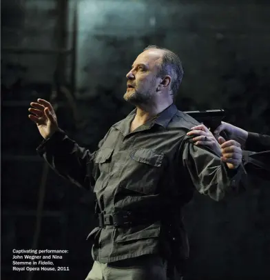  ??  ?? Captivatin­g performanc­e: John Wegner and Nina Stemme in Fidelio,
Royal Opera House, 2011