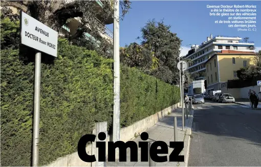  ?? (Photo Cl. C.) ?? L’avenue Docteur Robert-moriez a été le théâtre de nombreux bris de glace sur des véhicules en stationnem­ent et de trois voitures brûlées ces derniers jours.