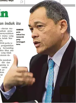  ??  ?? HAMIDIN perlu selesai kes tatatertib yang tertangguh lama.