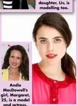  ??  ?? Andie Macdowell’s girl, Margaret, 25, is a model and actress.