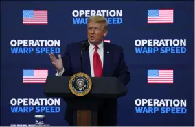  ?? EVAN VUCCI — THE ASSOCIATED PRESS ?? President Donald Trump speaks Tuesday, Dec. 8, during an “Operation Warp Speed Vaccine Summit” on the White House complex in Washington.