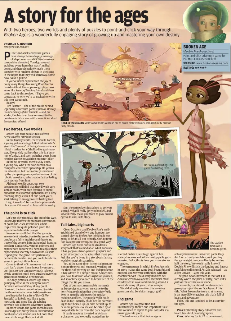  ??  ?? bytz@thestar.com.my Head in the clouds: Vella’s adventures will take her to exotic fantasy locales, including a city built on fluffy clouds. no, we’re not kidding. This game has barfing trees. The seaside town was a beach to get to.