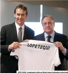  ??  ?? EM CASA. Lopetegui volta ao Real como treinador principal