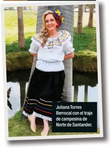  ??  ?? Juliana Torres Berrocal con el traje de campesina de Norte de Santander.