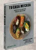  ??  ?? Tu Casa Mi Casa (Phaidon) de Enrique Olvera, ya a la venta www.phaidon.com