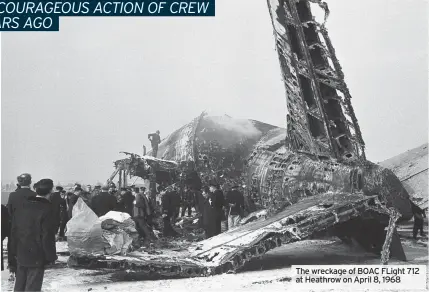  ??  ?? The wreckage of BOAC FLight 712 at Heathrow on April 8, 1968