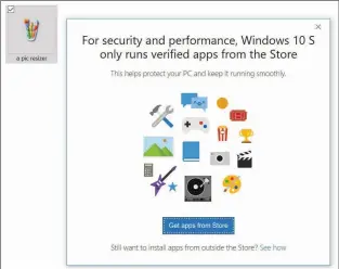  ??  ?? Sorry, no Win32 apps for you. Windows 10 S has strict protection­s in place