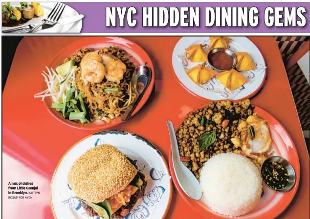  ?? KAITLYN ROSATI FOR NYDN ?? A mix of dishes from Little Grenjai in Brooklyn.