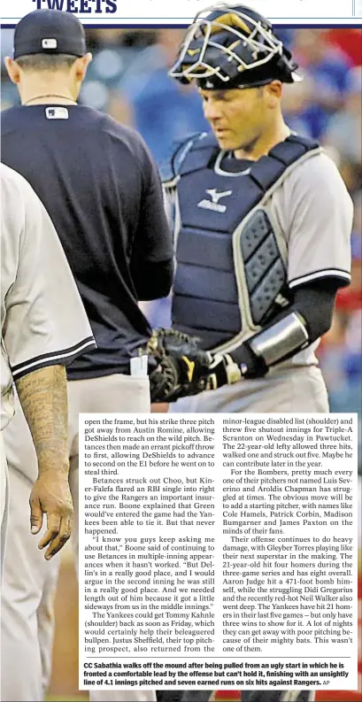  ?? AP ?? CC Sabathia walks off the mound after being pulled from an ugly start in which he is fronted a comfortabl­e lead by the offense but can’t hold it, finishing with an unsightly line of 4.1 innings pitched and seven earned runs on six hits against Rangers.