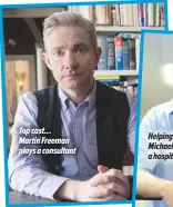  ??  ?? Top cast…Martin Freeman plays a consultant