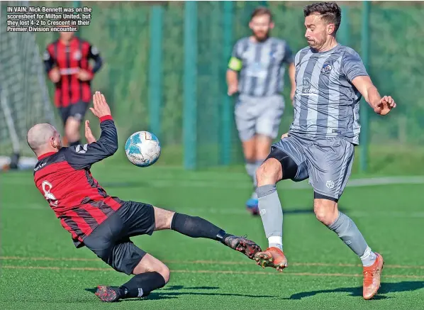  ?? ?? IN VAIN: Nick Bennett was on the scoresheet for Milton United, but they lost 4-2 to Crescent in their Premier Division encounter.