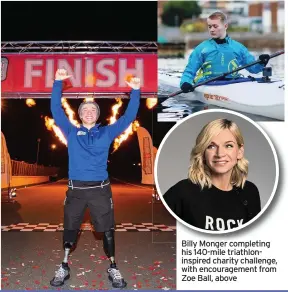  ??  ?? Billy Monger completing his 140-mile triathloni­nspired charity challenge, with encouragem­ent from Zoe Ball, above