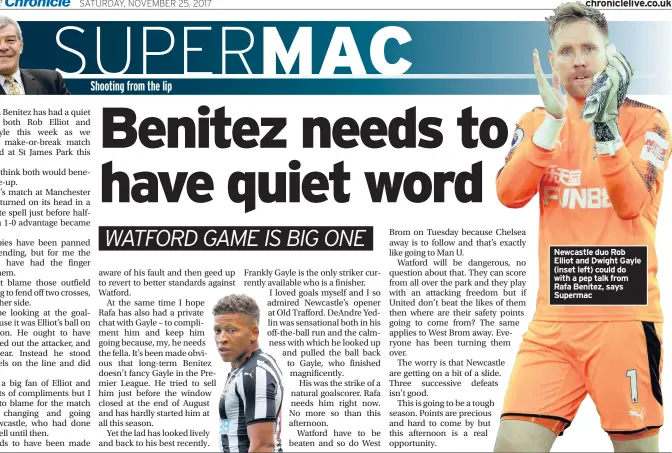  ??  ?? Newcastle duo Rob Elliot and Dwight Gayle (inset left) could do with a pep talk from Rafa Benitez, says Supermac