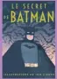  ??  ?? Le secret de Batman Kelly Puckett Scholastic