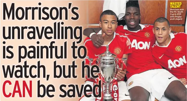  ??  ?? WASTED TALENT Morrison won the FA Youth Cup in 2011 with Pogba and Lingard