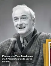  ??  ?? L’humoriste Yvon Deschamps était l’animateur de la soirée en 1992.