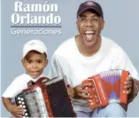  ??  ?? Ramón Orlando le inculcó desde muy temprano el amor por la música.