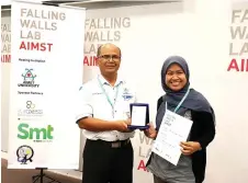  ??  ?? UTP’s Dr Maisara (right) emerged as the first prize winner of Falling Labs AIMST 2019 and will represent Malaysia in the Falling Walls Lab Finale in Germany next month.
