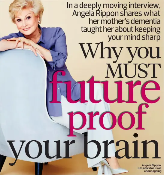  ??  ?? Angela Rippon: Has news for us all about ageing