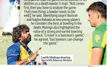  ??  ?? Lasith Malinga sharing tips with Marcus Stoinis