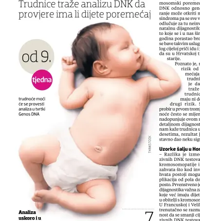  ??  ?? trudnoće moći će se provesti analiza u tvrtki Genos DNA milijardi američkih dolara procjena je vrijednost­i tržišta prenatalne dijagnosti­ke, prema jednoj studiji, do 2022. godine