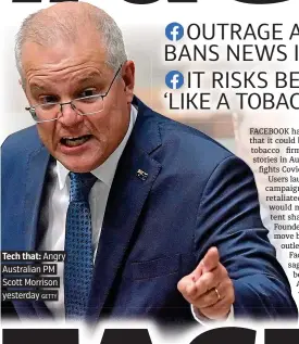  ?? GETTY ?? Tech that: Angry Australian PM Scott Morrison yesterday