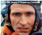  ?? Shane O’regan as Finucane ??