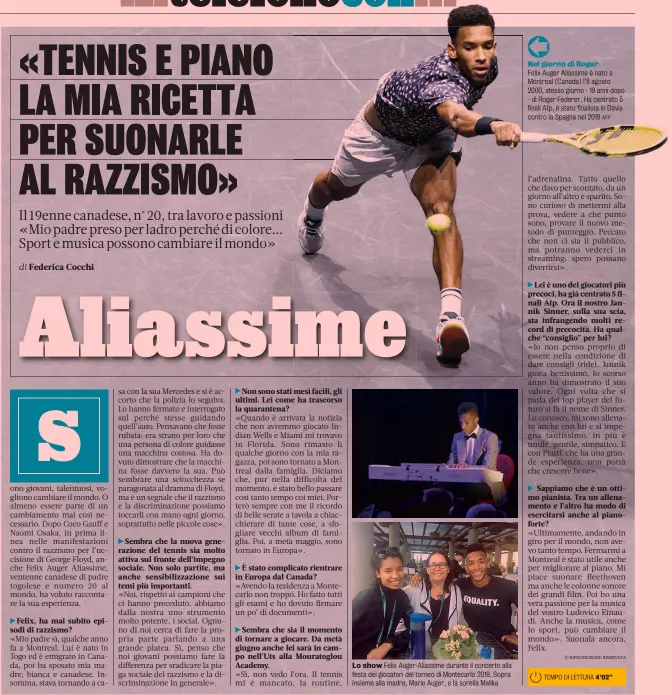  ?? AFP ?? Lo show Felix Auger-Aliassime durante il concerto alla festa dei giocatori del torneo di Montecarlo 2019. Sopra insieme alla madre, Marie Auger, e la sorella Malika
Nel giorno di Roger
Felix Auger Aliassime è nato a Montreal (Canada) l’8 agosto 2000, stesso giorno - 19 anni dopo - di Roger Federer. Ha centrato 5 finali Atp, è stato finalista in Davis contro la Spagna nel 2019