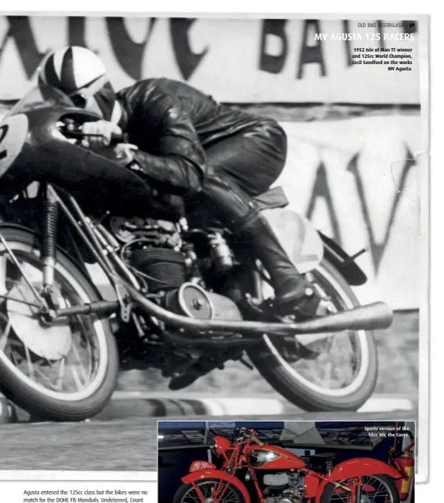  ??  ?? 1952 Isle of Man TT winner and 125cc World Champion, Cecil Sandford on the works MV Agusta.