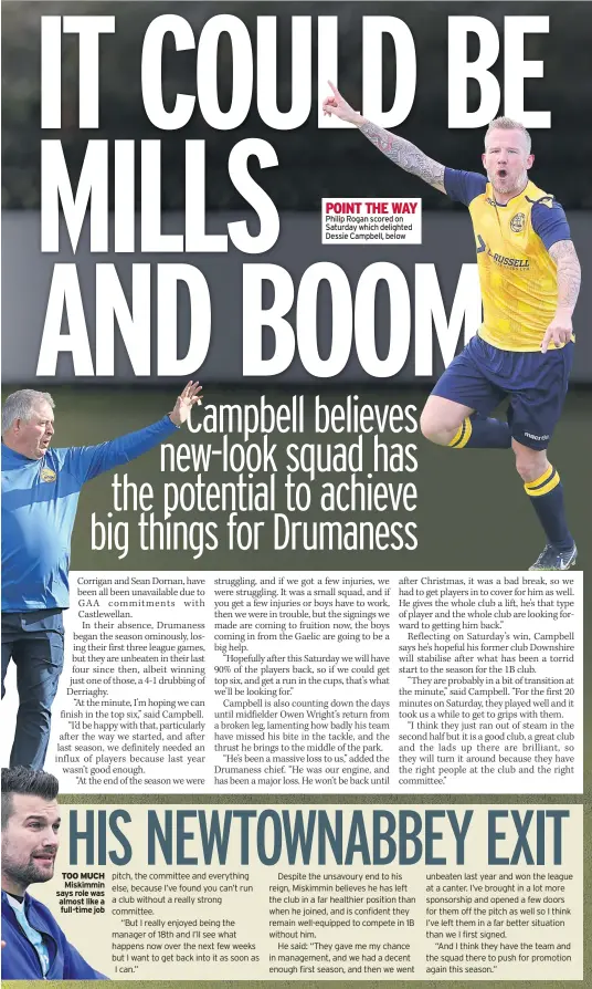  ??  ?? TOO MUCH Miskimmin says role was almost like a full-time job POINT THE WAY Philip Rogan scored on Saturday which delighted Dessie Campbell, below