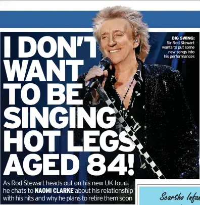  ?? ?? BIG SWING: Sir Rod Stewart wants to put some
new songs into his performanc­es