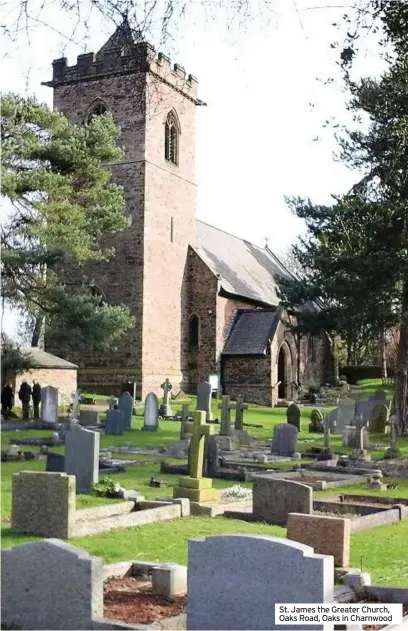  ??  ?? St. James the Greater Church, Oaks Road, Oaks in Charnwood