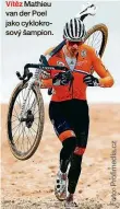  ??  ?? Vítěz Mathieu van der Poel jako cyklokroso­vý šampion.