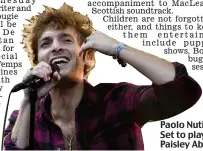  ??  ?? Paolo Nutini: Set to play Paisley Abbey