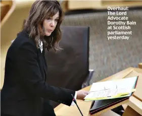  ?? ?? Overhaul: The Lord Advocate Dorothy Bain at Scottish parliament yesterday