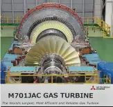  ?? ?? The M701JAC is the world’s leading gas turbine with an efficiency greater than 64%