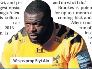  ??  ?? Wasps prop Biyi Alo