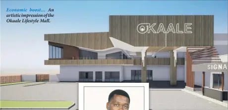  ??  ?? Economic boost… An artistic impression of the Okaale Lifestyle Mall.