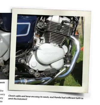 ??  ?? Clean design, access all areas. And an electric starter for when the classic Bantam is sulking…
Clutch cable and lever are easy to reach, and Honda had sufficient faith to omit the kickstart!