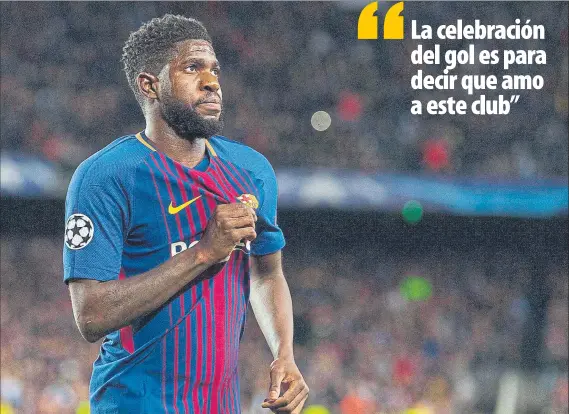  ?? FOTO: PERE PUNTÍ ?? Umtiti mostró el escudo a la grada del Camp Nou después del gol en propia puerta de Manolas. La celebració­n por su (no) gol estuvo cargada de significad­o